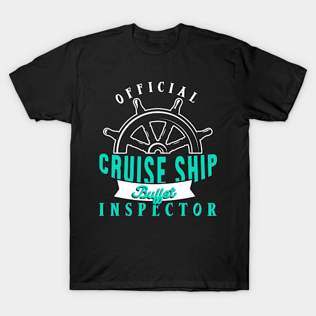 Funny Cruise Ship Buffet Inspector Partners Vacation Cruising T-Shirt by Tom´s TeeStore